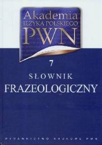 Słownik frazeologiczny - Aleksandra Kubiak-Sokół, Elżbieta Sobol