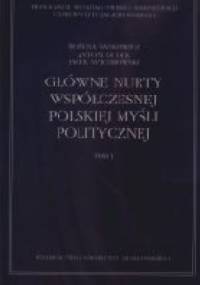Główne nurty współczesnej polskiej myśli politycznej. Tom I