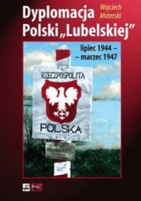 Dyplomacja Polski lubelskiej - Wojciech Materski