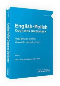 English-Polish Cognates Dictionary. Angielsko-polski słownik zapożyczeń - praca zbiorowa
