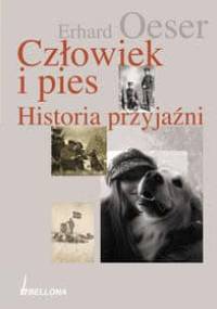 Człowiek i pies. Historia przyjaźni - Erhard Oeser