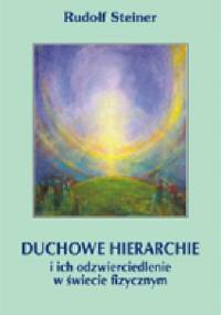 Duchowe hierarchie i ich odzwierciedlenia w świecie fizycznym - Rudolf Steiner