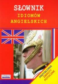Słownik idiomów angielskich - Anna Strzeszewska