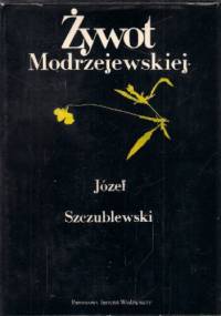 Żywot Modrzejewskiej - Józef Szczublewski