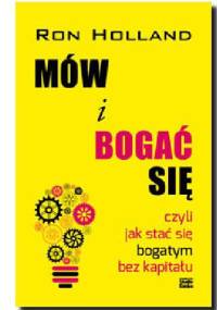 Mów i bogać się czyli jak stać się bogatym bez kapitału