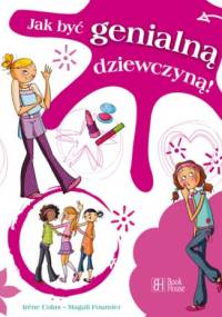 Jak być genialną dziewczyną! - Irène Colas, Magali Fournier