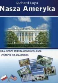 Nasza Ameryka. Najlepsze miasta do osiedlenia. Przepis na milionera - Lupa Richard