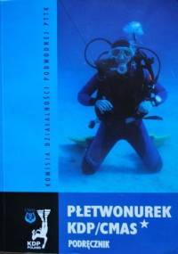 Płetwonurek KDP/CMAS* Podręcznik - Komisja Działalności Podwodnej PTTK