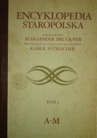 Encyklopedia Staropolska. Tom I A-M - Aleksander Brückner