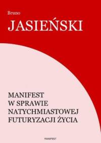 Manifest w sprawie natychmiastowej futuryzacji życia - Bruno Jasieński