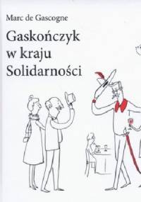 Gaskończyk w kraju Solidarności - Marc de Gascogne