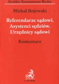 Referendarze sądowi Asystenci sędziów Urzędnicy sądowi komentarz - Michał Rojewski