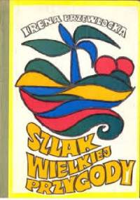 Szlak Wielkiej Przygody - Irena Przewłocka