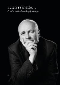 "i cień i światło..." O twórczości Adama Zagajewskiego - Anna Czabanowska-Wróbel