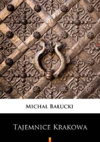 Tajemnice Krakowa - Michał Bałucki