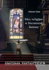 Idee religijne w literaturze fantasy - Jolanta Łaba