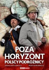 Poza horyzont. Polscy podróżnicy - Joanna Łenyk-Barszcz, Przemysław Barszcz