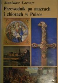 Przewodnik po muzeach i zbiorach w Polsce - Stanisław Lorentz