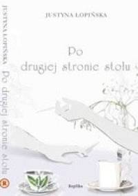 Po drugiej stronie stołu - Justyna Łopińska