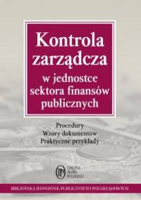 Kontrola zarządcza w jednostce sektora finansów publicznych - Kucharska-Fiałkowska Maria