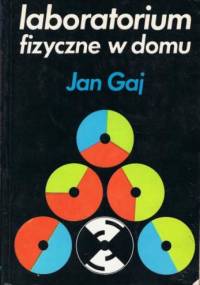 Laboratorium fizyczne w domu - Jan Gaj