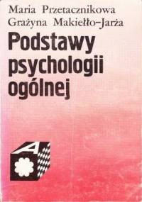 Podstawy psychologii ogólnej - Maria Przetacznikowa, Grażyna Makiełło-Jarża