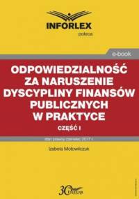 Odpowiedzialność za naruszenie dyscypliny finansów publicznych w praktyce część I - Motowilczuk Izabela