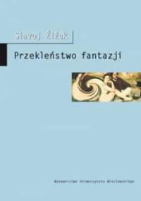 Przekleństwo fantazji - Slavoj Žižek