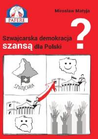 Szwajcarska demokracja szansą dla Polski? - Mirosław Matyja