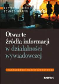 Otwarte źródła informacji w działalności wywiadowczej - Krzysztof Liedel, Tomasz Serafin