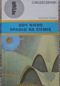 Gdy niebo spadło na ziemię - Czesław Chruszczewski