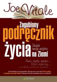 Zagubiony podręcznik życia : znajdź swoje miejsce na ziemi - Joe Vitale