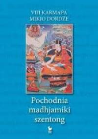 Pochodnia madhjamiki szentong - VIII Karmapa Mikjo Dordźe