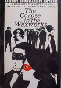 The corpse in the waxworks - John Dickson Carr