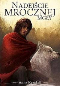 Nadejście mrocznej mgły - Anna Kendall