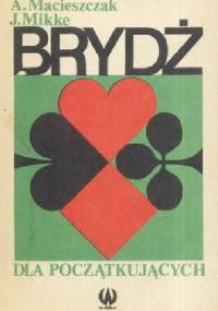 Brydż dla początkujących - Janusz Korwin-Mikke, Andrzej Macieszczak