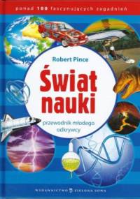 Świat nauki - przewodnik małego odkrywcy - Robert Pince
