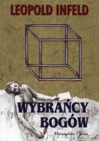 Wybrańcy bogów. Powieść o życiu Ewarysta Galois - Leopold Infeld