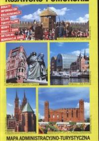 Województwo Kujawsko- Pomorskie. Mapa administracyjno - turystyczna. BiK