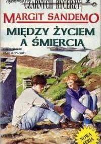 Między życiem a śmiercią - Margit Sandemo