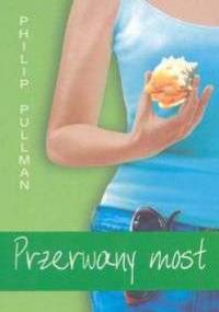 Przerwany most - Philip Pullman