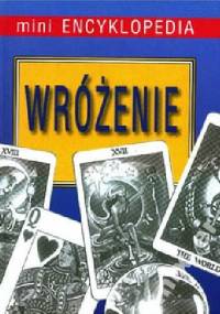 Wróżenie. Mini encyklopedia.