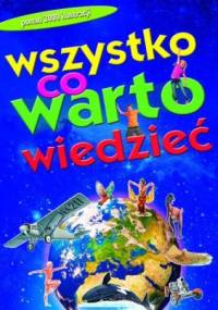 Wszystko, co warto wiedzieć. Encyklopedia dla dociekliwych