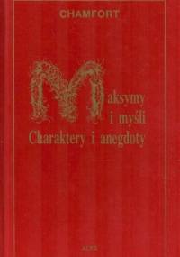 Maksymy i myśli. Charaktery i anegdoty - Sébastien-Roch Nicolas Chamfort