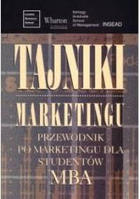 Tajniki marketingu. Przewodnik po marketingu dla studentów MBA