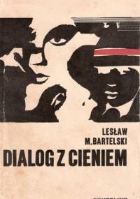 Dialog z cieniem - Lesław M. Bartelski