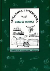 Spiżarnia i piwniczka mojej babci - praca zbiorowa