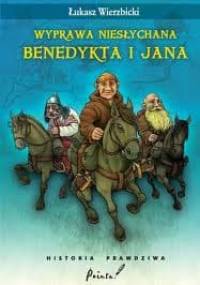 Wyprawa niesłychana Benedykta i Jana - Łukasz Wierzbicki