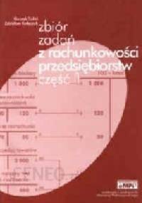 zbiór zadań z rachunkowości przedsiębiorstw cz. 1 - Zdzisław Kołaczyk, Henryk Fabiś