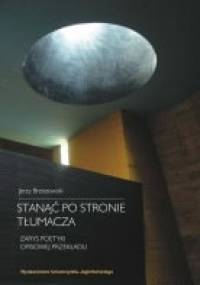 Stanąć po stronie tłumacza. Zarys poetyki opisowej przekładu - Jerzy Brzozowski